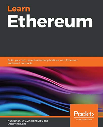 Learn Ethereum: Build your own decentralized applications with Ethereu…