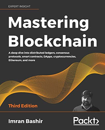 Mastering Blockchain: A deep dive into distributed ledgers, consensus …