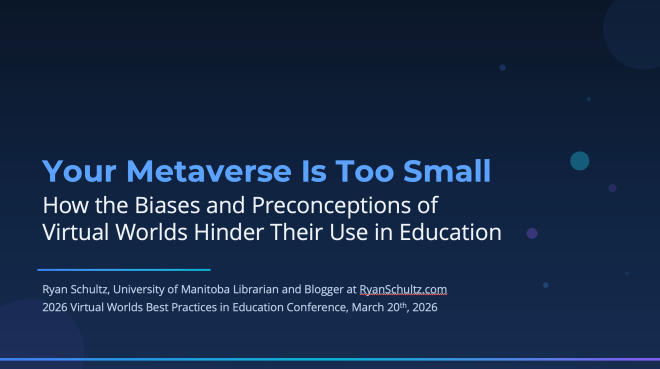 My Keynote Presentation to the 2026 Virtual Worlds Best Practices in Education (VWBPE) Conference – Ryan Schultz