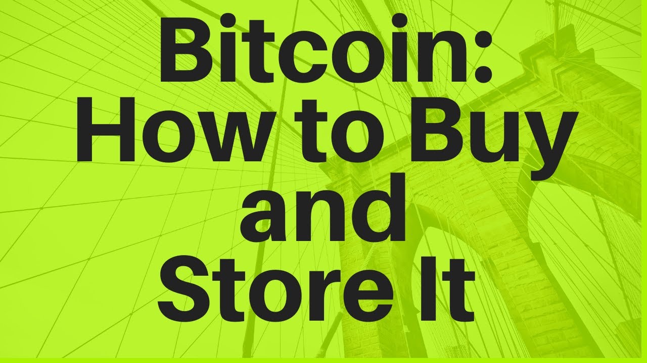 Bitcoin: How To Buy And Store It The Right Way