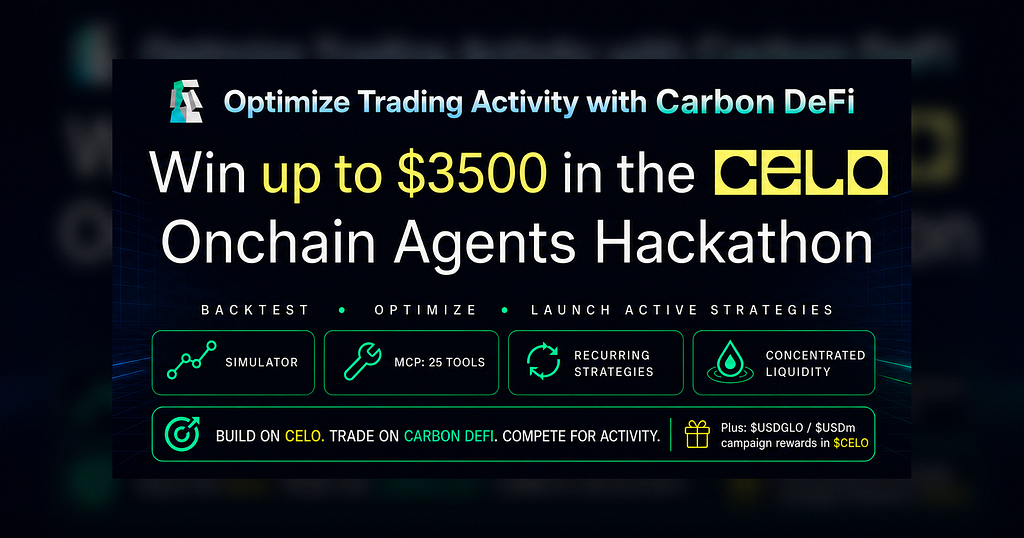 Win up to $3500 in Celo’s Onchain Agents Hackathon — Optimize Trading Activity With Carbon DeFi